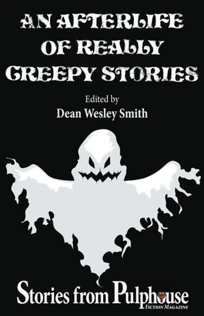 An Afterlife of Really Creepy Stories: Stories from Pulphouse Fiction Magazine