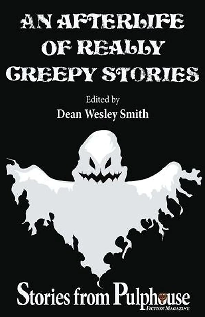 An Afterlife of Really Creepy Stories: Stories from Pulphouse Fiction Magazine