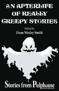 An Afterlife of Really Creepy Stories: Stories from Pulphouse Fiction Magazine