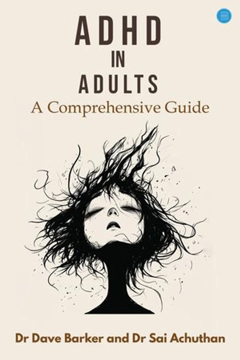 ADHD in Adults: A Comprehensive Guide