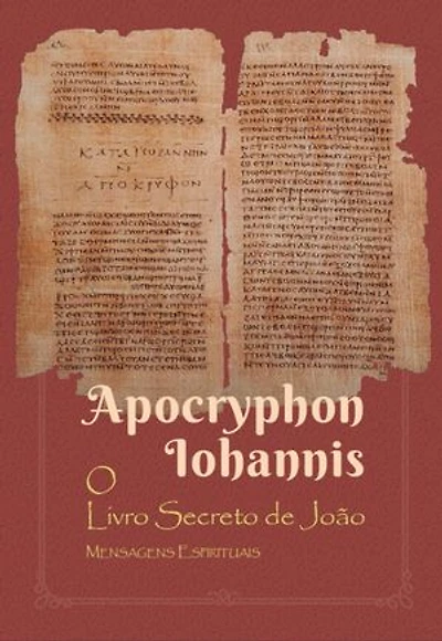 Apocryphon Iohannis: O livro secreto de João: mensagens espirituais