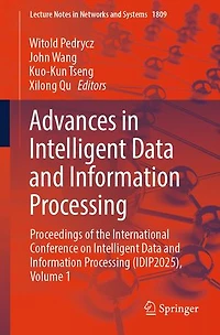 Advances Intelligent Data and Information Processing: Proceedings of the International Conference on Processing (IDIP2025), Volume 1