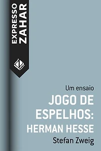 Jogo de espelhos: Hermann Hesse: Um ensaio
