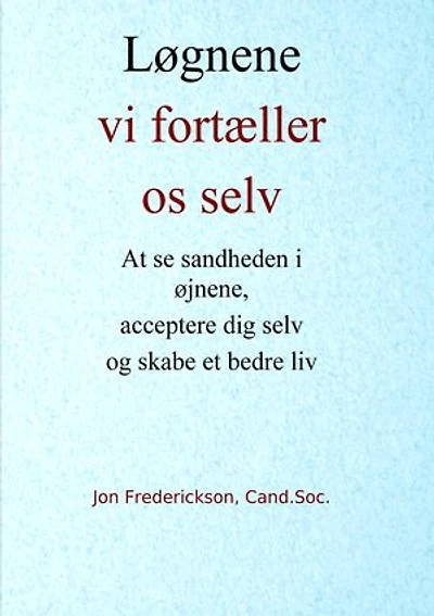 Løgnene vi fortæller os selv: At se sandheden i øjnene, acceptere dig selv og skabe et bedre liv