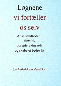 Løgnene vi fortæller os selv: At se sandheden i øjnene, acceptere dig selv og skabe et bedre liv