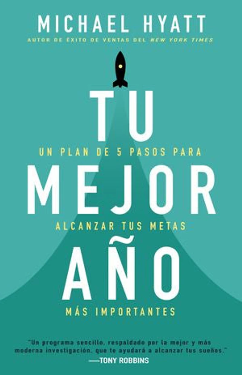 Tu mejor año: Un plan de 5 pasos para alcanzar tus metas más importantes (Versión revisada y actualizada)