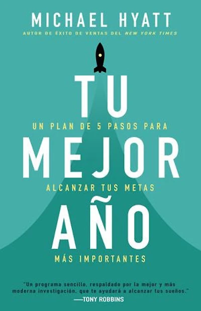 Tu mejor año: Un plan de 5 pasos para alcanzar tus metas más importantes (Versión revisada y actualizada)