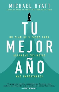 Tu mejor año: Un plan de 5 pasos para alcanzar tus metas más importantes (Versión revisada y actualizada)