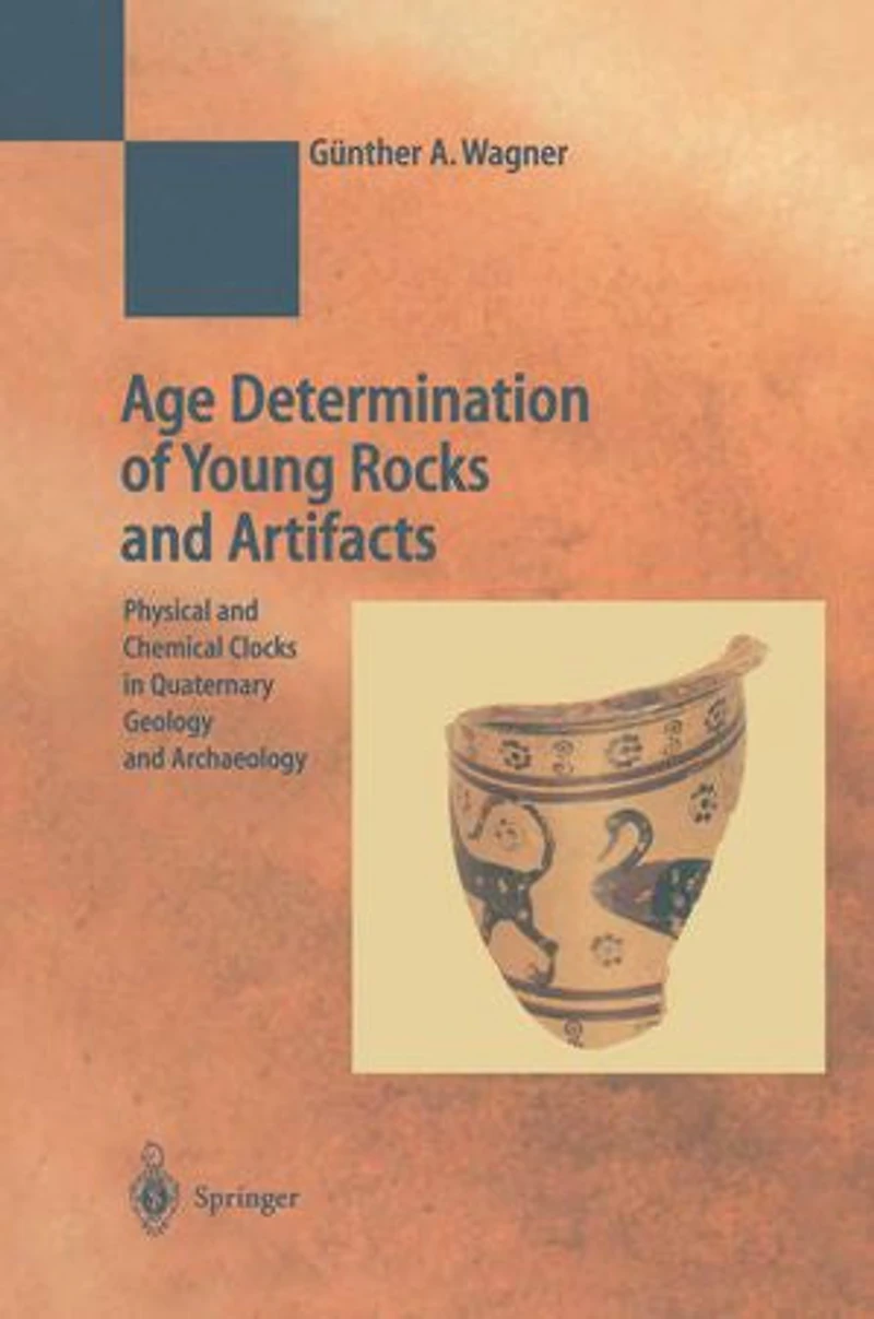 Age Determination Of Young Rocks and Artifacts: Physical Chemical Clocks Quaternary Geology Archaeology