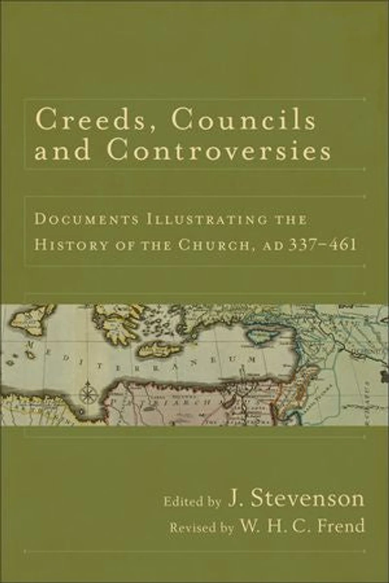 Creeds, Councils and Controversies: Documents Illustrating the History of Church, AD 337-461