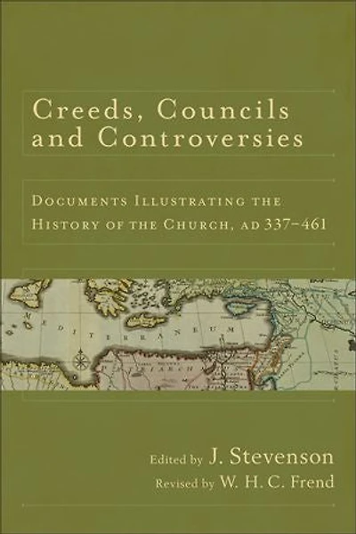 Creeds, Councils and Controversies: Documents Illustrating the History of Church, AD 337-461