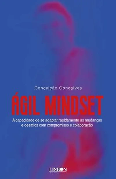 Ágil Mindset - a capacidade de se adaptar rapidamente às mudanças e desafios com compromisso e colaboração