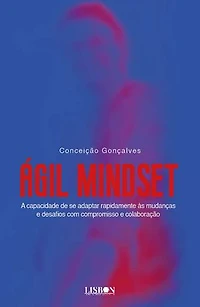 Ágil Mindset - a capacidade de se adaptar rapidamente às mudanças e desafios com compromisso e colaboração