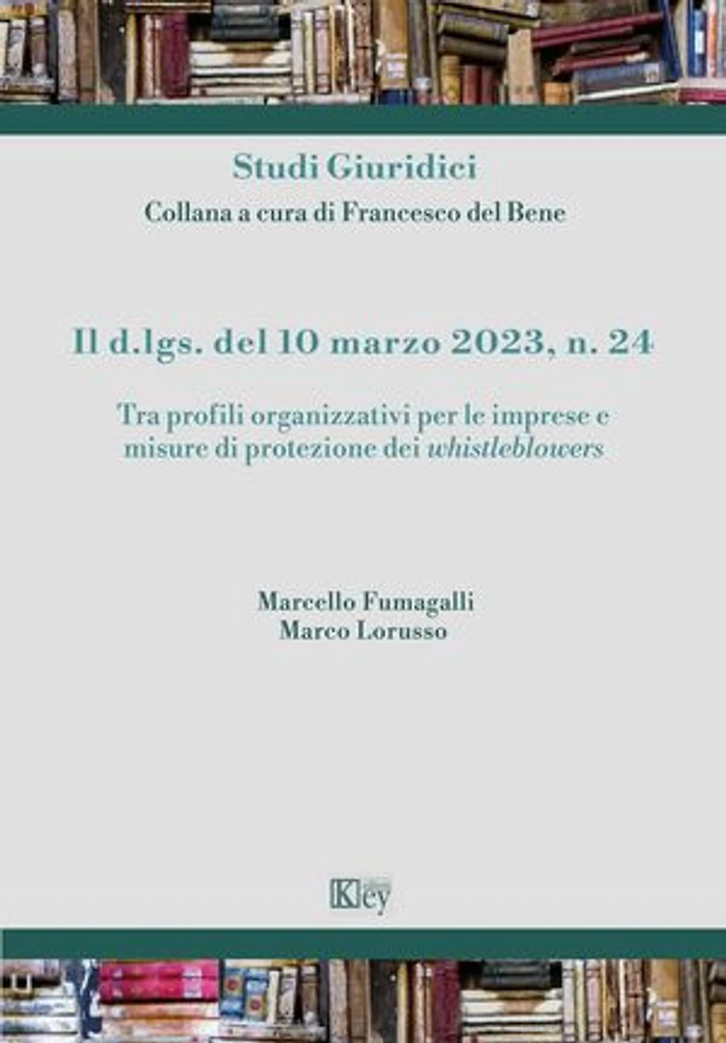 Il d.lgs. del 10 marzo 2023, n. 24: Tra profili organizzativi per le imprese e misure di protezione dei whistleblowers