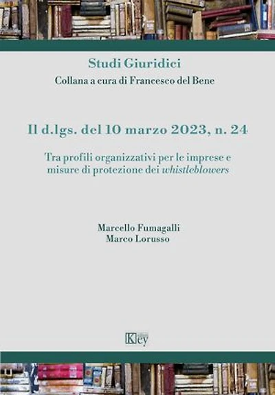 Il d.lgs. del 10 marzo 2023, n. 24: Tra profili organizzativi per le imprese e misure di protezione dei whistleblowers