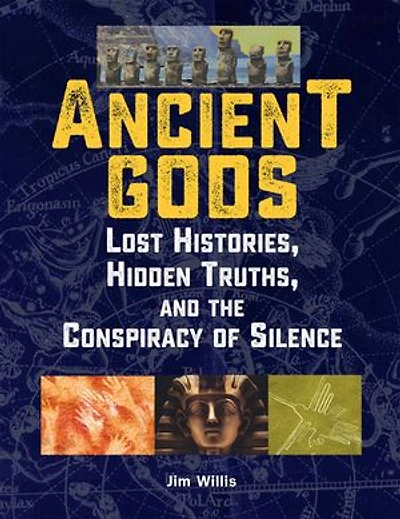 Ancient Gods: Lost Histories, Hidden Truths, And The Conspiracy Of Silence