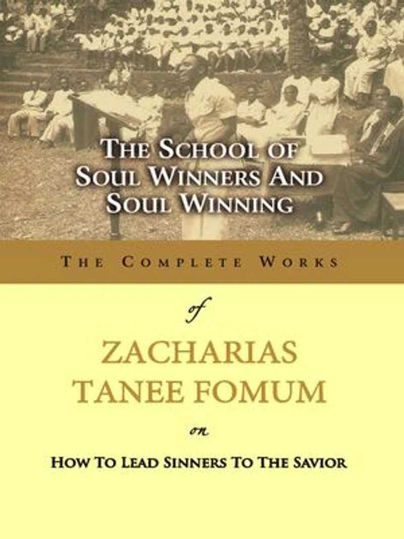 The School of Soul Winners and Soul Winning: Z.T. Fomum Complete Works, #18