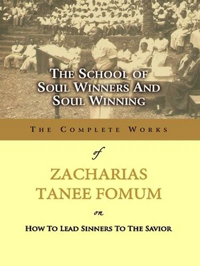 The School of Soul Winners and Soul Winning: Z.T. Fomum Complete Works, #18