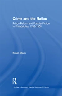 Crime and the Nation: Prison Popular Fiction Philadelphia. 1786-1800