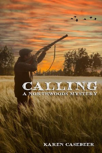 Calling: A Northwoods Mystery, #1