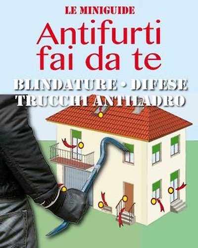 Antifurti fai da te: Blindature - Difese - Trucchi antiladro