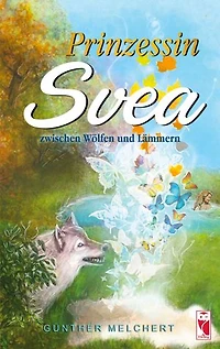 Prinzessin Svea zwischen Wölfen und Lämmern: Eine fantastische, märchenhafte Erzählung, die im Mittelalter spielt