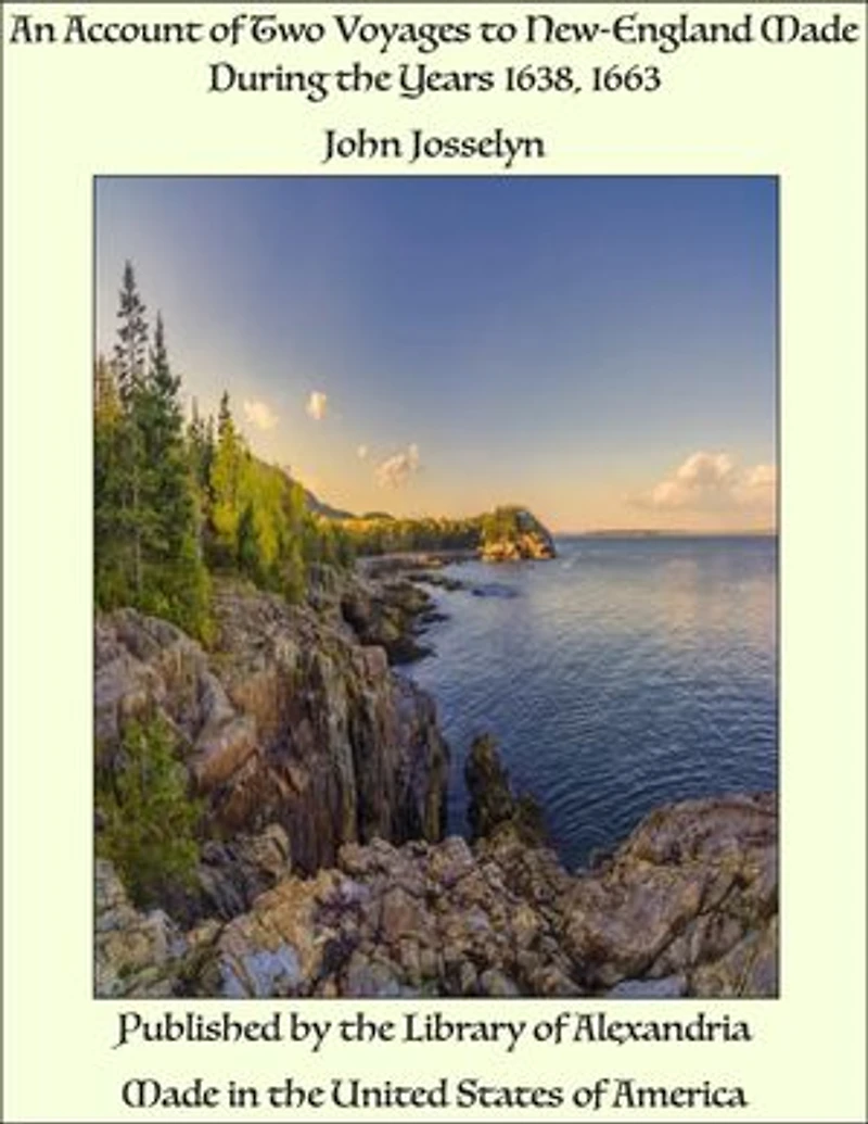 An Account of Two Voyages to New-England Made During the Years 1638, 1663