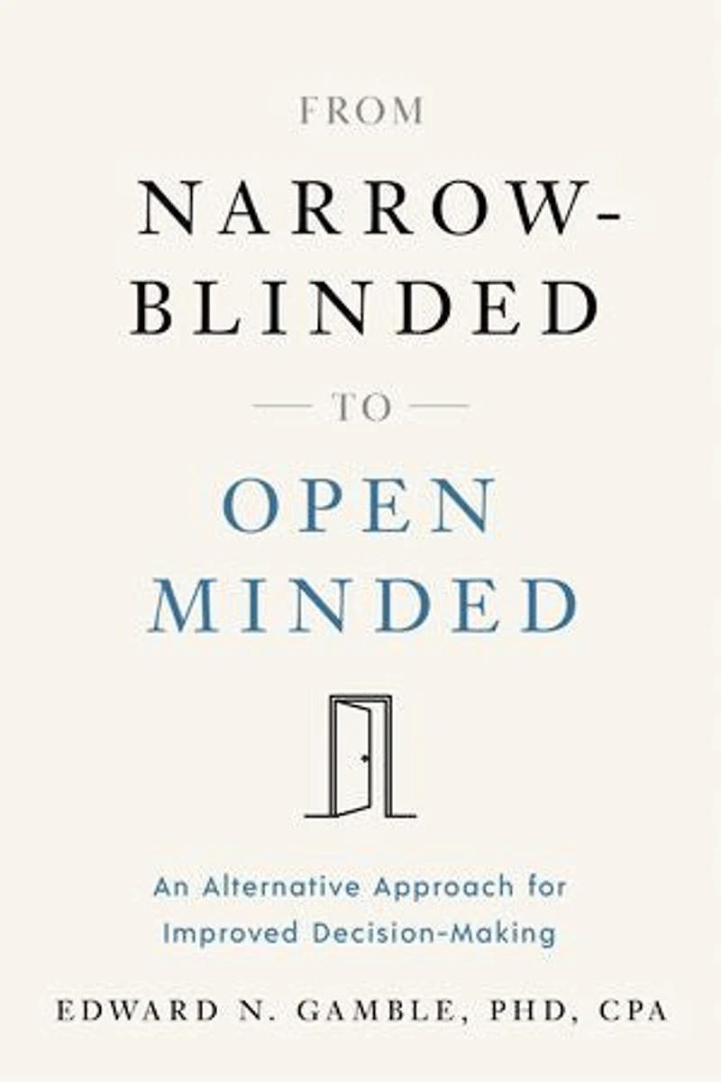 From Narrow-Blinded to Open Minded: An Alternative Approach for Improved Decision-Making