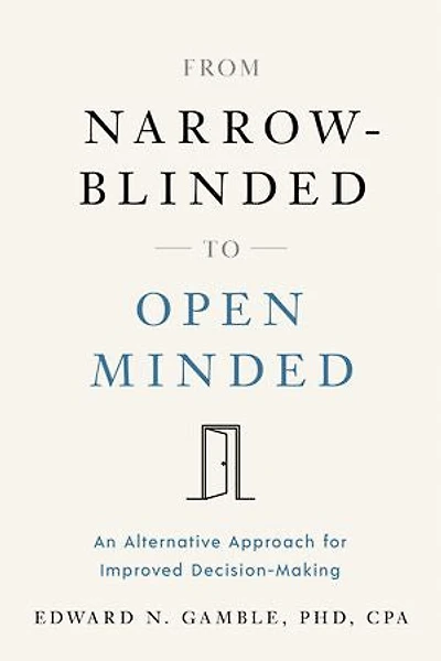 From Narrow-Blinded to Open Minded: An Alternative Approach for Improved Decision-Making