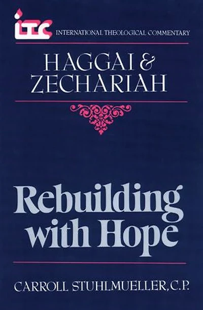 Haggai and Zechariah: Rebuilding with Hope