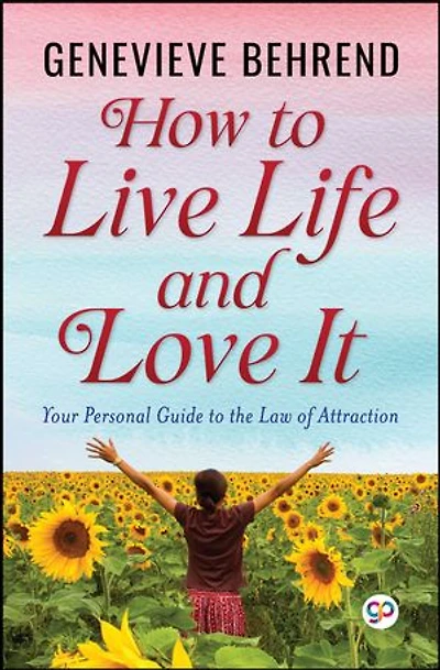 How to Live Life and Love it