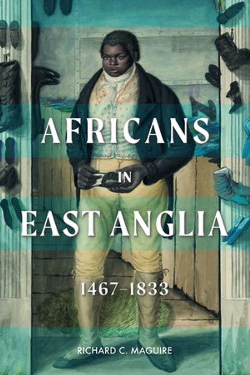 Africans East Anglia, 1467-1833