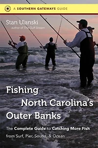 Fishing North Carolina's Outer Banks: The Complete Guide To Catching More Fish From Surf, Pier, Sound, And Ocean