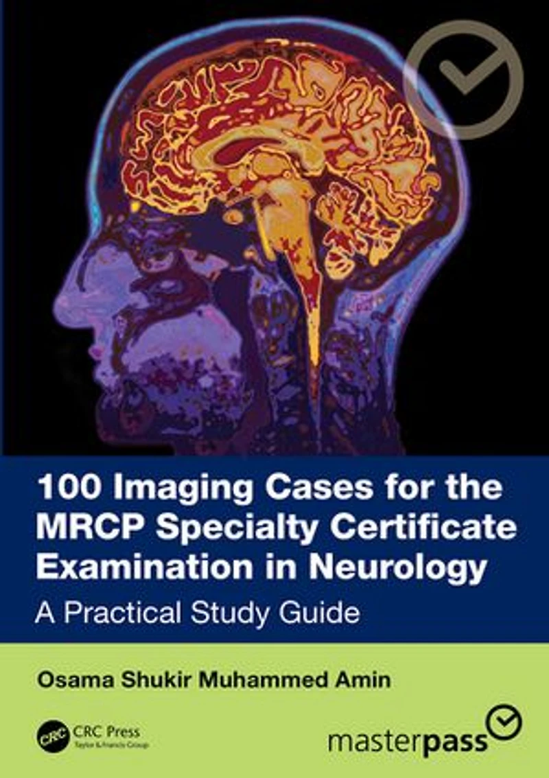 100 Imaging Cases for the MRCP Specialty Certificate Examination Neurology: A Practical Study Guide