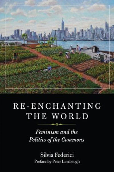 Re-enchanting the World: Feminism and Politics of Commons