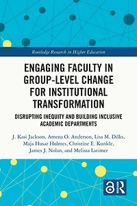 Engaging Faculty Group-Level Change for Institutional Transformation: Disrupting Inequity and Building Inclusive Academic Departments