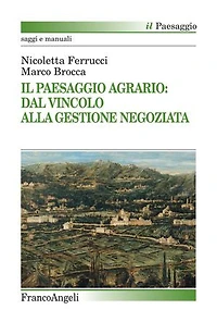 Il Paesaggio Agrario: dal vincolo alla gestione negoziata