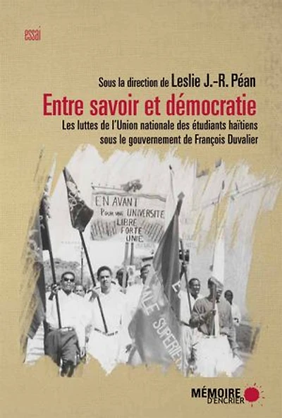Entre savoir et démocratie. Les luttes de l'Union nationale des Étudiants haïtiens sous le gouvernement François Duvalier: Duvalier