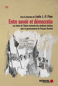 Entre savoir et démocratie. Les luttes de l'Union nationale des Étudiants haïtiens sous le gouvernement François Duvalier: Duvalier