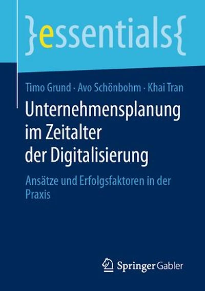 Unternehmensplanung im Zeitalter der Digitalisierung: Ansätze und Erfolgsfaktoren in der Praxis