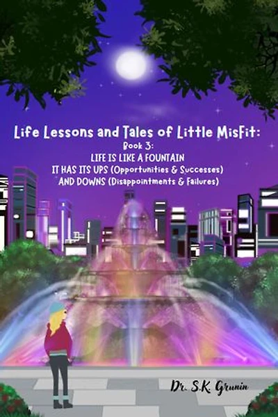 Life Lessons and Tales of Little MisFit: LIFE IS LIKE A FOUNTAIN - IT HAS ITS UPS (Opportunities and Successes) AND DOWNS (Disappointments and Failures)