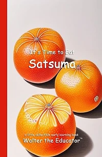 It's Time to Eat Satsuma