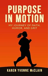 Purpose In Motion: My Journey of Faith, Humor, and Grit