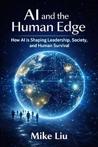 AI and the Human Edge: How AI is Shaping Leadership, Society, and Human Survival