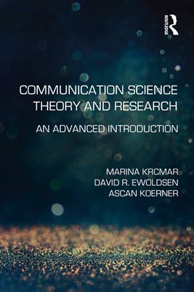 Communication Science Theory and Research: An Advanced Introduction