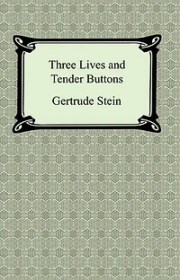 Three Lives and Tender Buttons