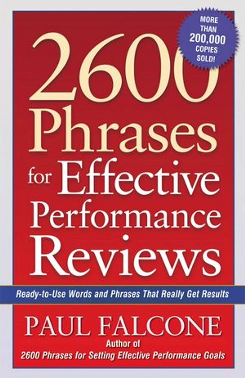 2600 Phrases for Effective Performance Reviews: Ready-to-Use Words and That Really Get Results