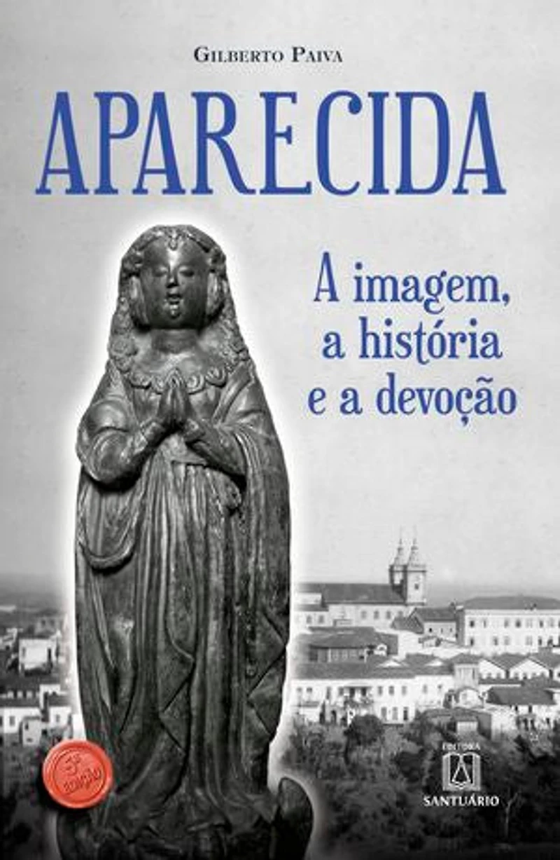 Aparecida: A imagem, a história e a devoção
