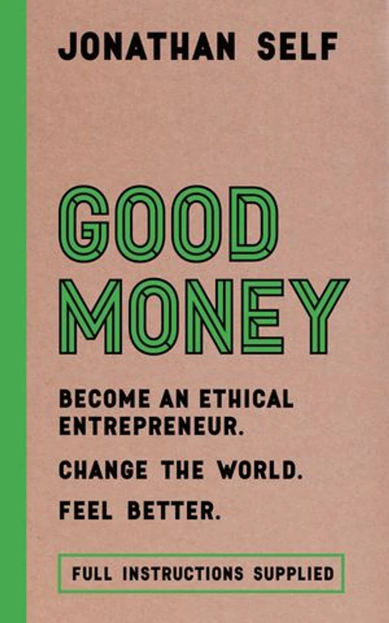 Good Money: Become An Ethical Entrepreneur