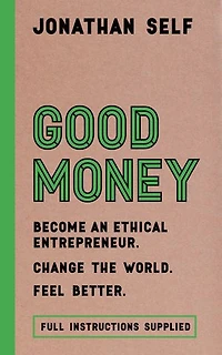 Good Money: Become An Ethical Entrepreneur